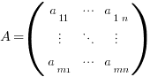 A = ( matrix{3}{3}{a_{11} cdots a_{1n} vdots ddots vdots a_{m1} cdots a_{mn}})