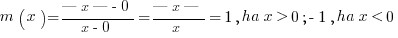 m(x)={|x|-0}/{x-0}={|x|}/x=1, ha x>0; -1, ha x<0