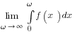 lim{omega right infty}{int{0}{omega}{f(x)dx}}