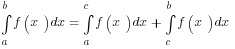 int{a}{b}{f(x)dx} = int{a}{c}{f(x)dx} + int{c}{b}{f(x)dx}