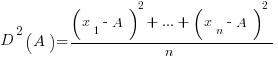 D^2(A) = {(x_1-A)^2+...+(x_n-A)^2} / n