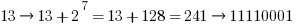 13 right 13+2^{7}=13+128=241 right 11110001