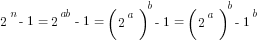 2^n-1=2^{ab}-1=(2^a)^b-1=(2^a)^b-1^b