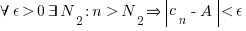 forall epsilon>0 exists N_2: n>N_2 doubleright delim{|}{c_n-A}{|}<epsilon